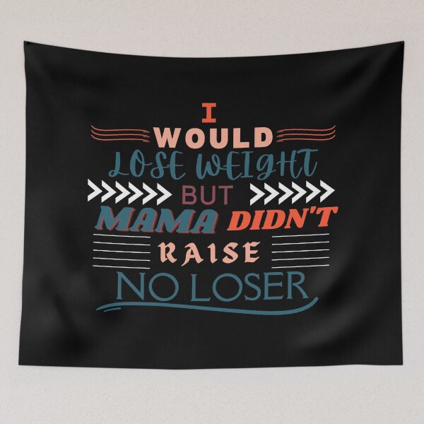 Item preview, I would lose weight, but mama didn't designed and sold by BuraxisQuotes.