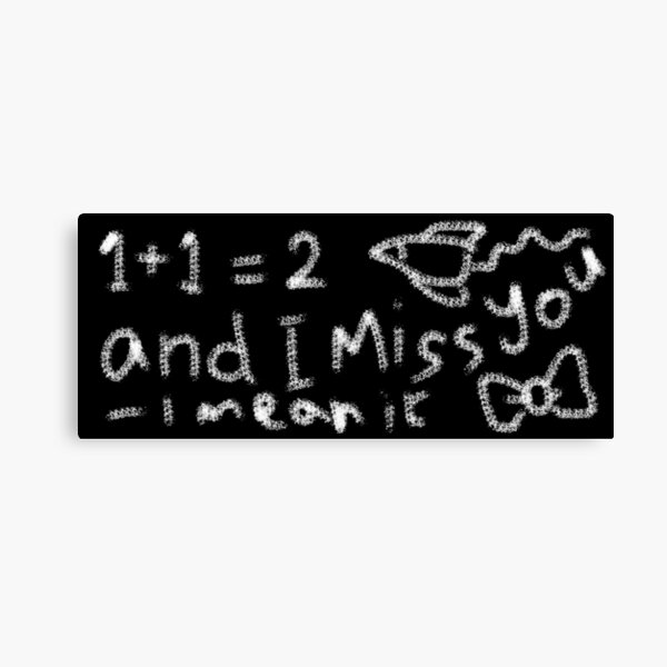 1 + 1 i miss you chalkboard message Canvas Print