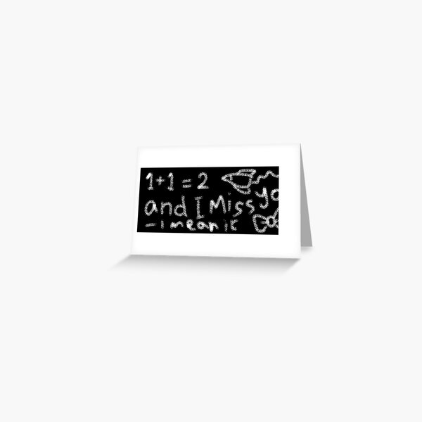 1 + 1 i miss you chalkboard message Greeting Card