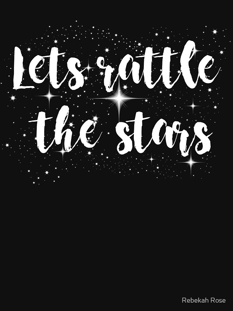Lets rattle the stars by annieisafangirl
