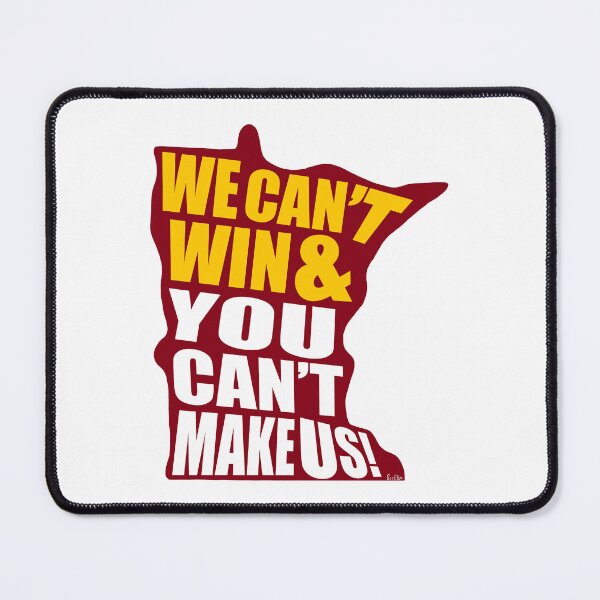 Item preview, We Can't Win & You Can't Make Us! - Minnesota Sports Fans - Minnesota College Sports - maroon & gold designed and sold by EcoElsa.