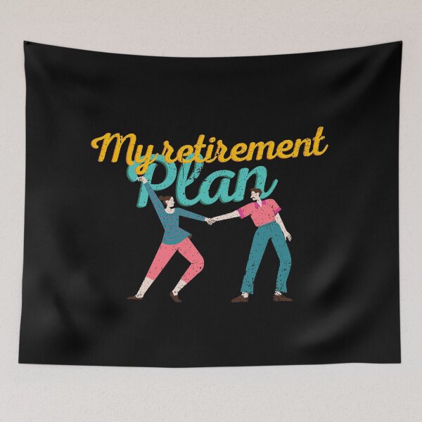 Item preview, My retirement plan graphic RETRO COUPLE ACTIVITY romantic dance designed and sold by ALLURE-minimal.