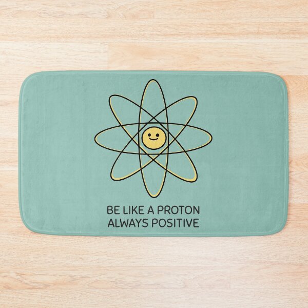 Item preview, Be Like A Proton Always Positive designed and sold by ArtCity Designs.