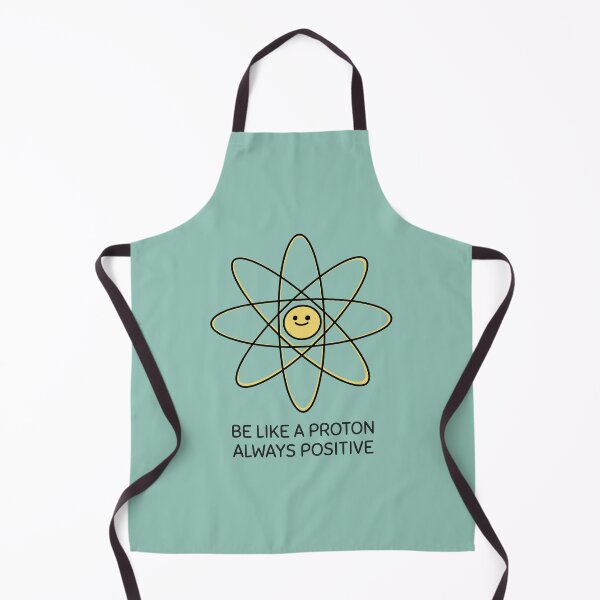 Item preview, Be Like A Proton Always Positive designed and sold by ArtCity Designs.