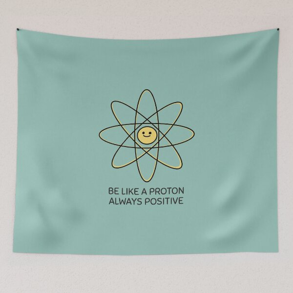 Item preview, Be Like A Proton Always Positive designed and sold by ArtCity Designs.