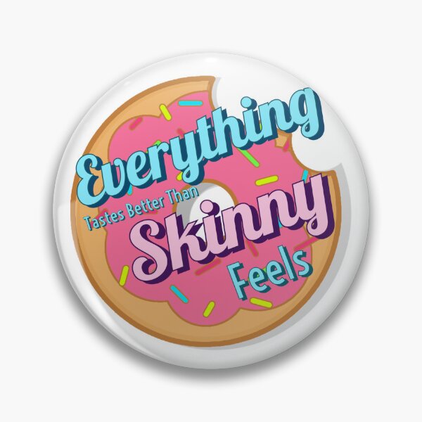 Item preview, Everything Tastes Better Than Skinny Feels designed and sold by stinkposting.