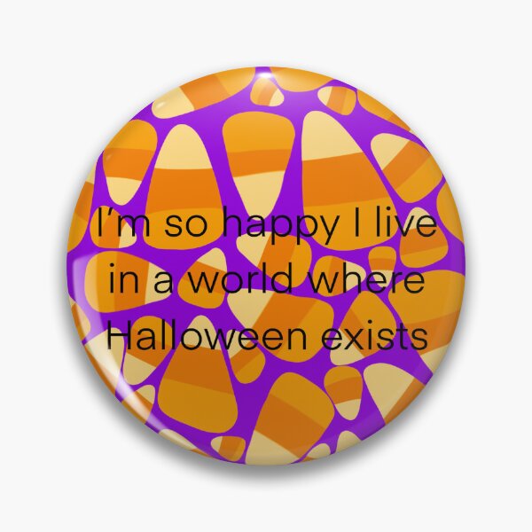 Item preview, I’m So Happy I Live In A World Where Halloween Exists  designed and sold by princesssomo21.