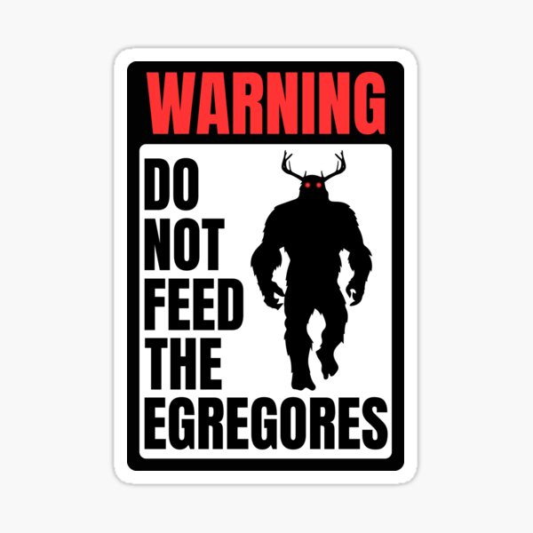 Item preview, Do Not Feed the Egregores Sign designed and sold by CreatorsAll.