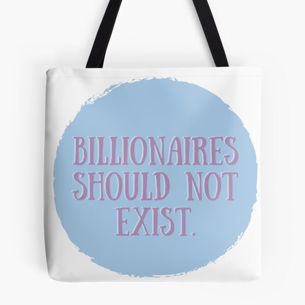 Item preview, Billionaires Should Not Exist designed and sold by JillianDawn.