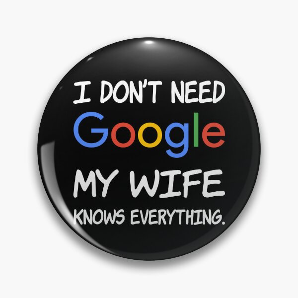 Aperçu de l'œuvre Je n'ai pas besoin de Google Ma femme sait tout. créée et vendue par creatrcc.