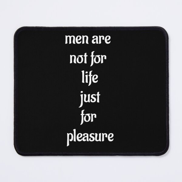 Item preview, Men Are Not For Life Just For Pleasure Quote - by asdev designed and sold by asdev.