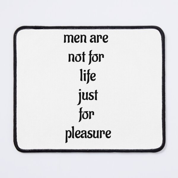 Item preview, Men Are Not For Life Just For Pleasure Quote - by asdev designed and sold by asdev.
