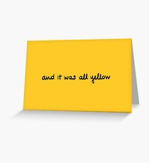 and it was all yellow Greeting Card