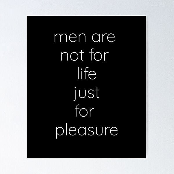 Item preview, Men Are Not For Life Just For Pleasure Quote - by asdev designed and sold by asdev.