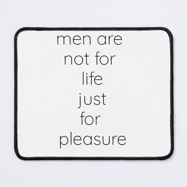 Item preview, Men Are Not For Life Just For Pleasure Quote - by asdev designed and sold by asdev.
