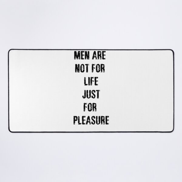 Item preview, Men Are Not For Life Just For Pleasure Quote - by asdev designed and sold by asdev.