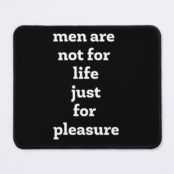 Item preview, Men Are Not For Life Just For Pleasure Quote - by asdev designed and sold by asdev.