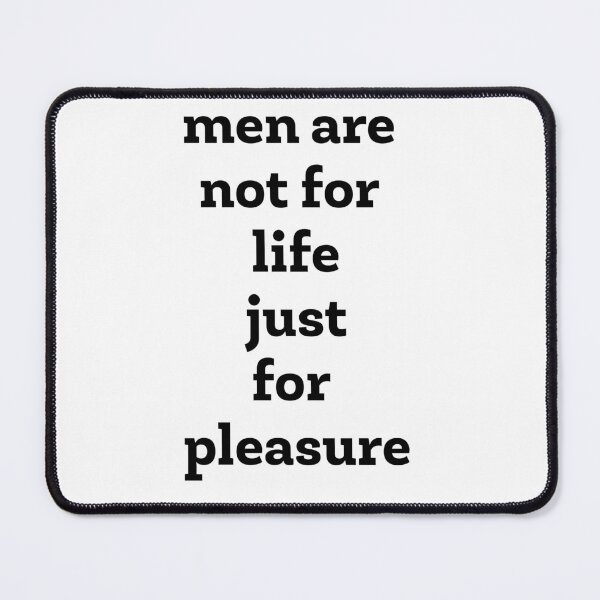 Item preview, Men Are Not For Life Just For Pleasure Quote - by asdev designed and sold by asdev.