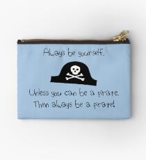 Always be yourself, unless you can be a pirate Studio Pouch