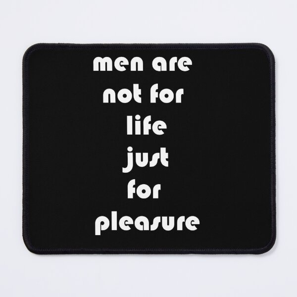 Item preview, Men Are Not For Life Just For Pleasure Quote - by asdev designed and sold by asdev.