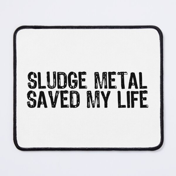 Item preview, Sludge Metal Saved My Life designed and sold by The "I Love Everything" Shop.