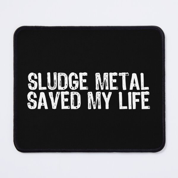 Item preview, Sludge Metal Saved My Life designed and sold by The "I Love Everything" Shop.