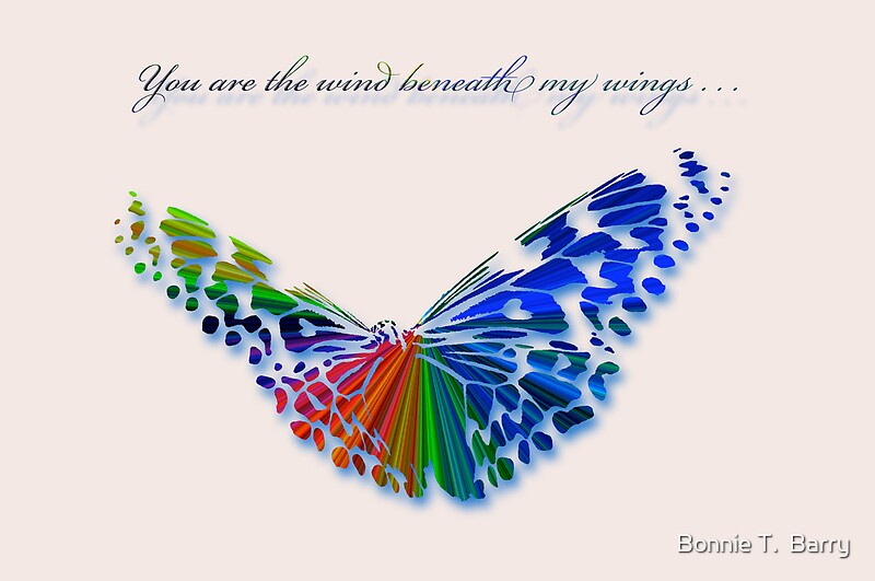 "Wind Beneath my Wings . . ." by Bonnie T. Barry Redbubble