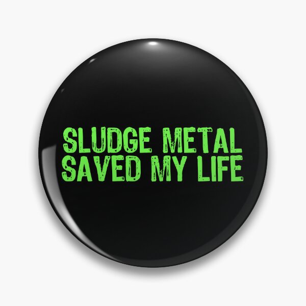 Item preview, Sludge Metal Saved My Life designed and sold by The "I Love Everything" Shop.