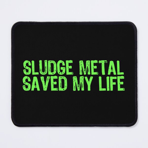 Item preview, Sludge Metal Saved My Life designed and sold by The "I Love Everything" Shop.