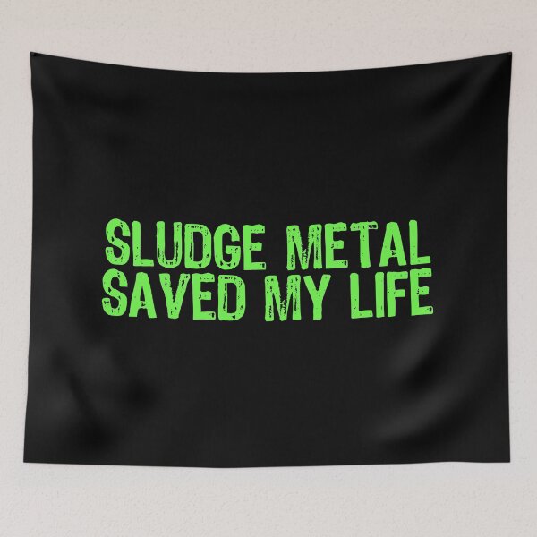 Item preview, Sludge Metal Saved My Life designed and sold by The "I Love Everything" Shop.