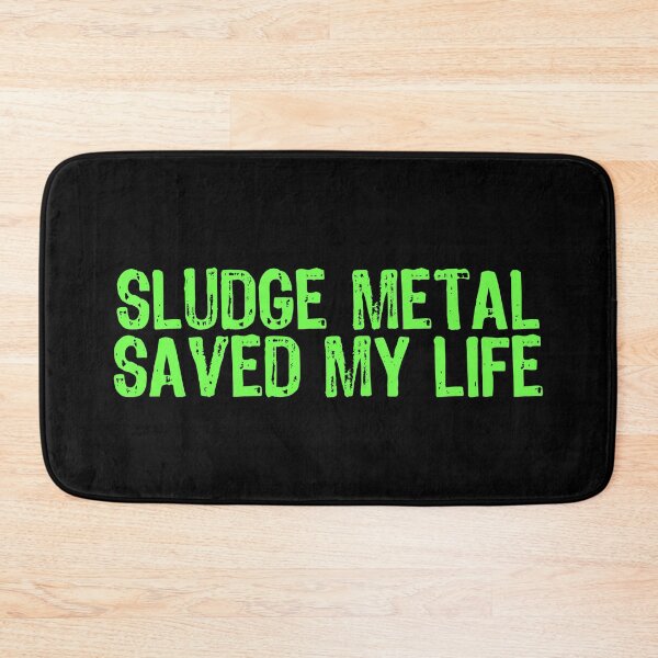 Item preview, Sludge Metal Saved My Life designed and sold by The "I Love Everything" Shop.