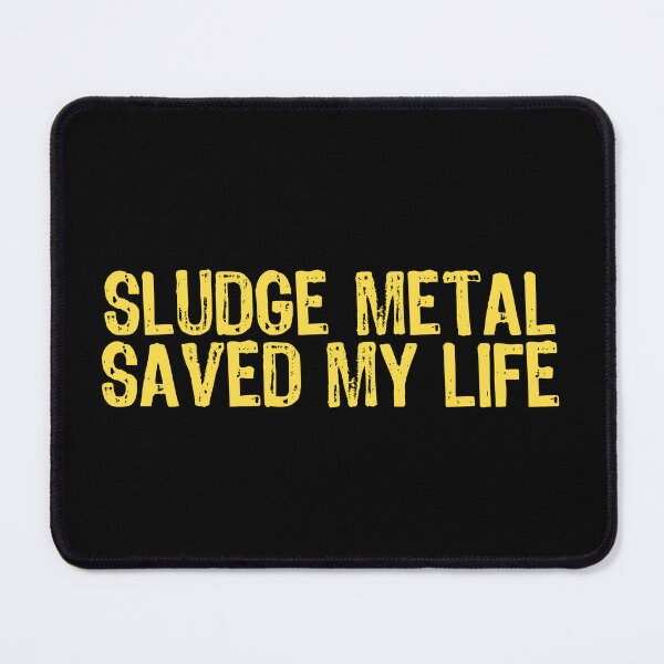 Item preview, Sludge Metal Saved My Life designed and sold by The "I Love Everything" Shop.
