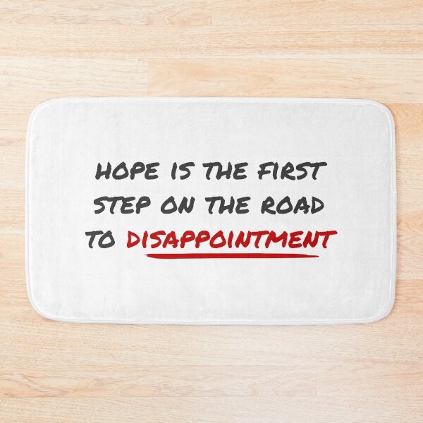 Item preview, Hope Is The First Step On The Road To Disappointment designed and sold by kualio.