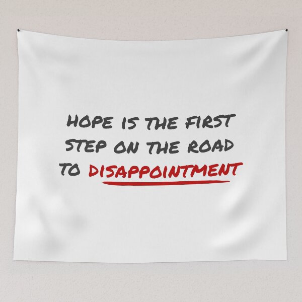 Item preview, Hope Is The First Step On The Road To Disappointment designed and sold by kualio.
