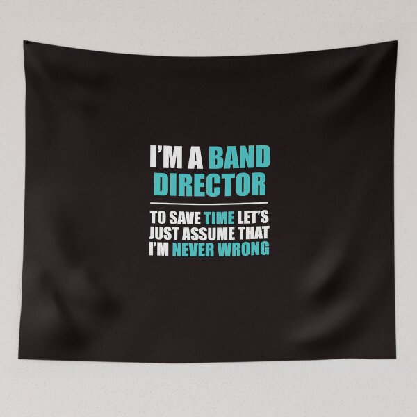 Item preview, Band Director Assume I'm Never Wrong designed and sold by AlwaysAwesome.