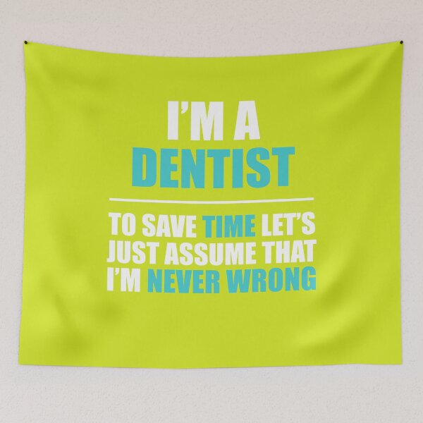 Item preview, Dentist Assume I'm Never Wrong designed and sold by AlwaysAwesome.
