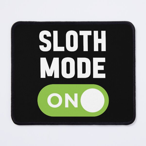 Item preview, Sloth Mode On designed and sold by freshLayer.