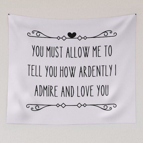 Item preview, Jane Austen Pride and Prejudice Mr. Darcy Quote - You must allow me to tell you how ardently I admire and love you designed and sold by violet-hope.