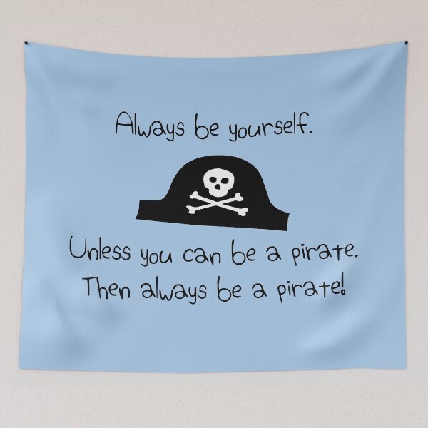 Item preview, Always be yourself, unless you can be a pirate designed and sold by jezkemp.