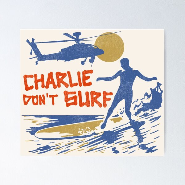 Charlie Dont Surf Posters for Sale