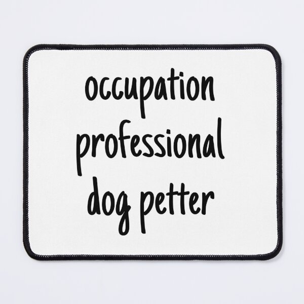 Item preview, occupation: professional dog petter sticker designed and sold by Beautiful-SM.