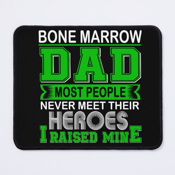 Item preview, Proud Bone Marrow Dad Most People Never Meet Their Heroes I Raise Mine designed and sold by frechettee.