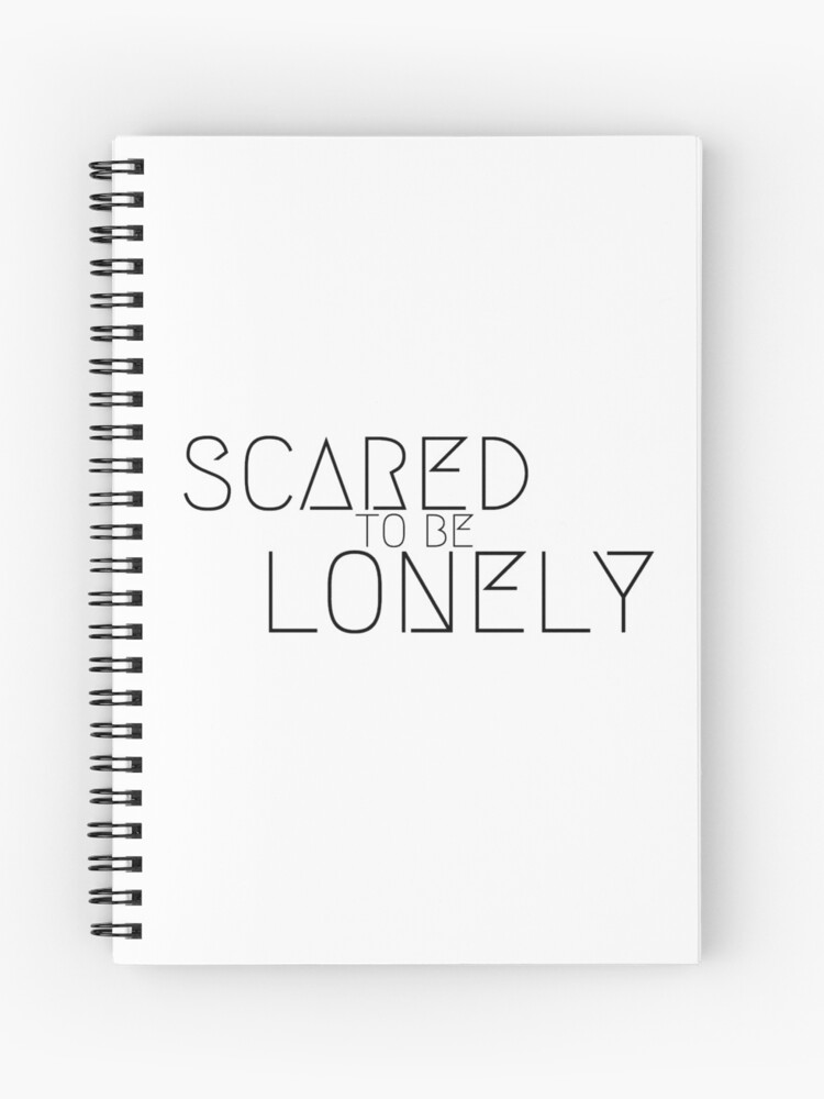 Dua Lipa Scared To Be Lonely Lyrics Spiral Notebook By Eloisefelstead Redbubble