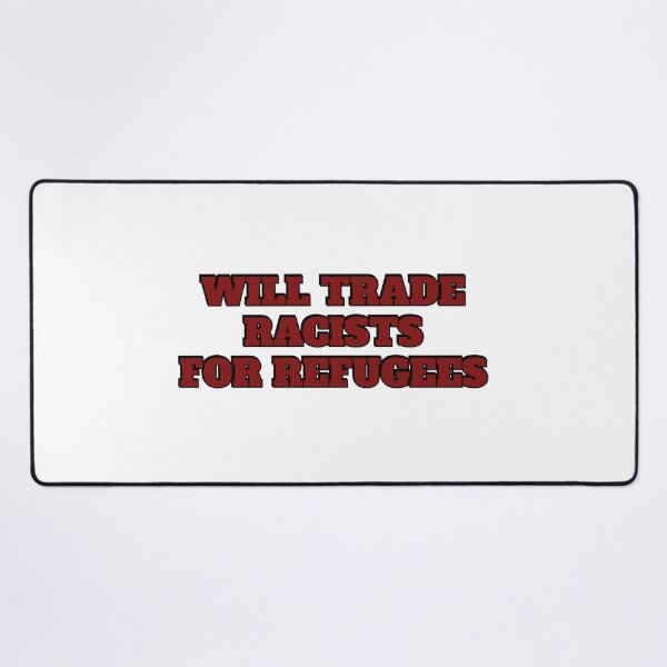 Item preview, Will trade racists for refugees designed and sold by Inspirationmotivation.