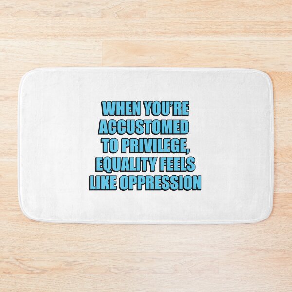 Item preview, When you’re accustomed to privilege, equality feels like oppression - illiberal activism designed and sold by Inspirationmotivation.