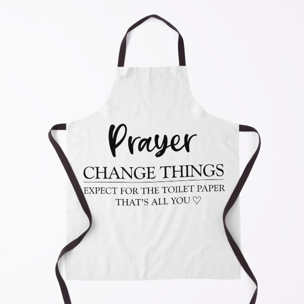 Item preview, PRAYER Changes Things, Except TOILET PAPER that's all you , funny prayer quotes  designed and sold by Every Pet  Shirts.