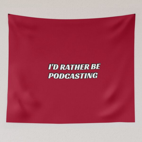 Item preview,  Funny podcaster meme - Id rather be podcasting designed and sold by Inspirationmotivation.