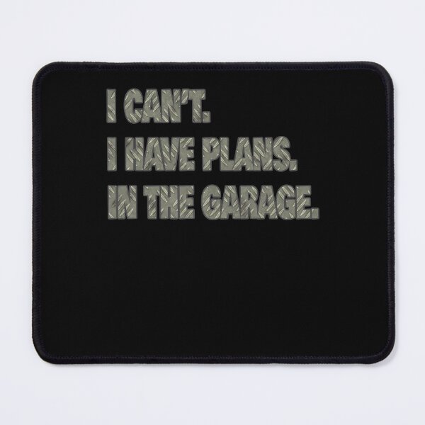Item preview, I Cant I Have Plans In The Garage Fathers Day Car Mechanics Garage Guys Day Car Gift designed and sold by Countrysmart.