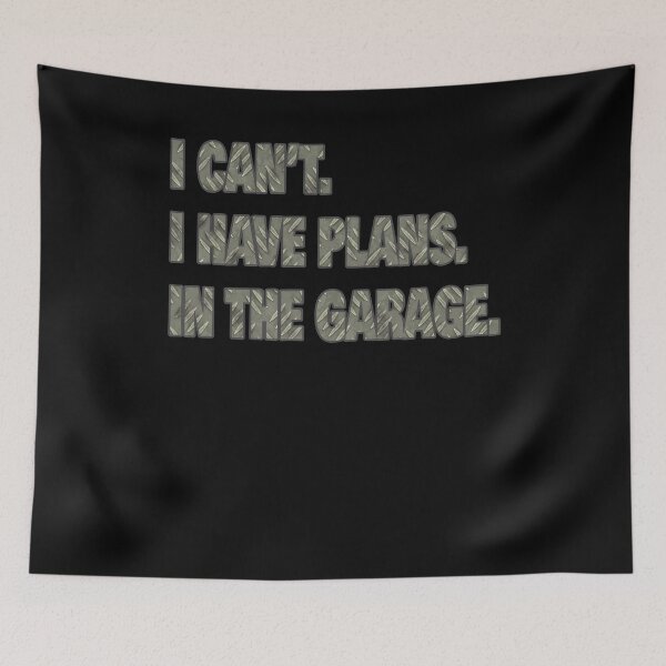 Item preview, I Cant I Have Plans In The Garage Fathers Day Car Mechanics Garage Guys Day Car Gift designed and sold by Countrysmart.