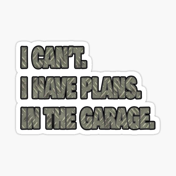 Item preview, I Cant I Have Plans In The Garage Fathers Day Car Mechanics Garage Guys Day Car Gift designed and sold by Countrysmart.
